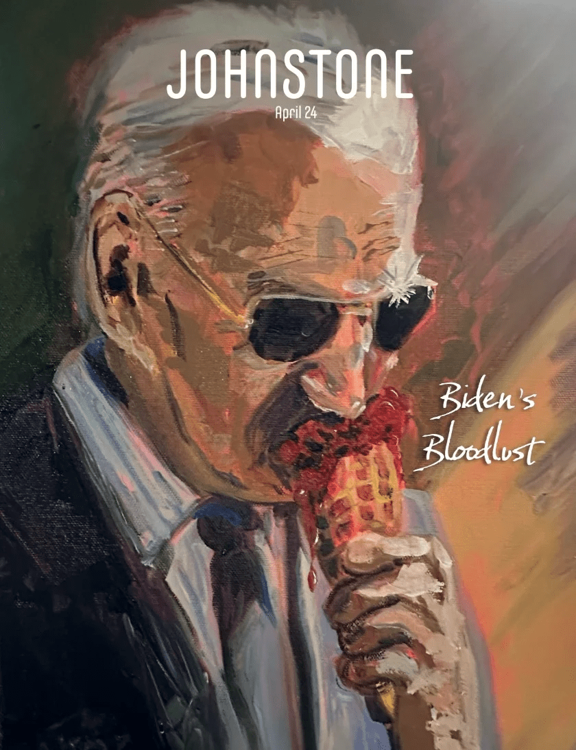 The New Issue Of JOHNSTONE: Biden’s&nbsp;Bloodlust