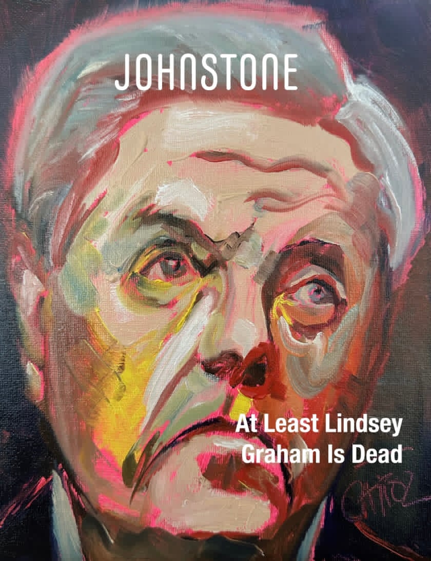 The New Issue Of JOHNSTONE: At Least Lindsey Graham Is&nbsp;Dead
